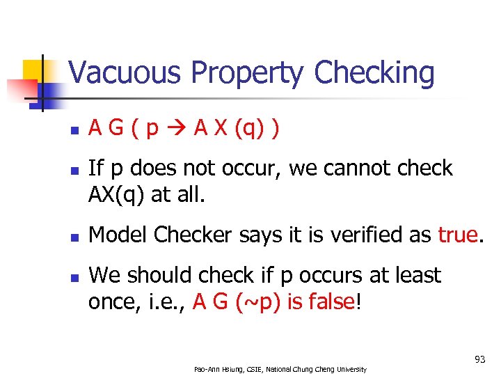 Vacuous Property Checking n n A G ( p A X (q) ) If
