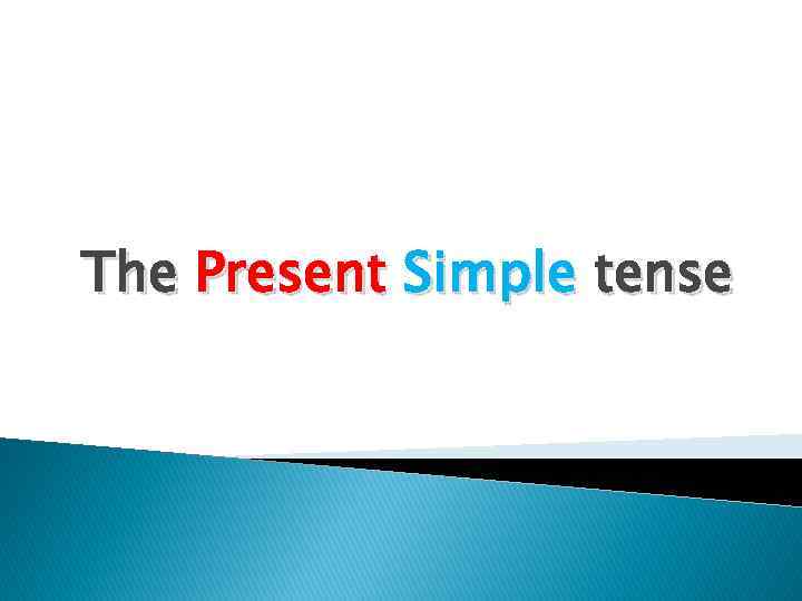 The Present Simple tense 