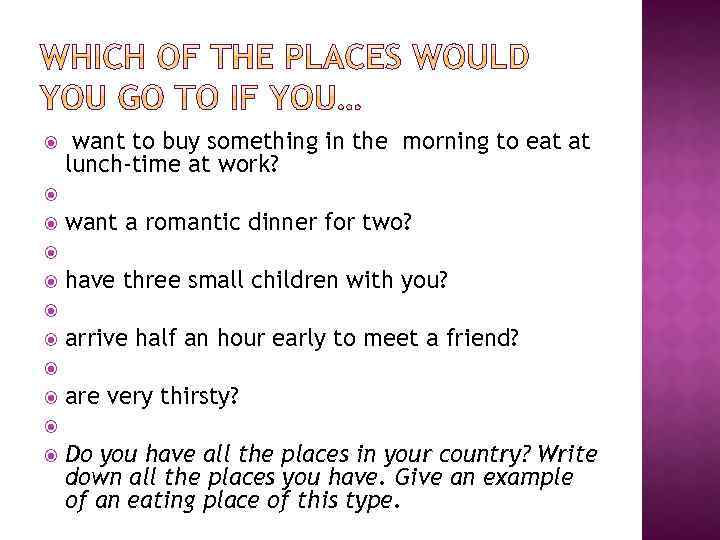  want to buy something in the morning to eat at lunch-time at work?