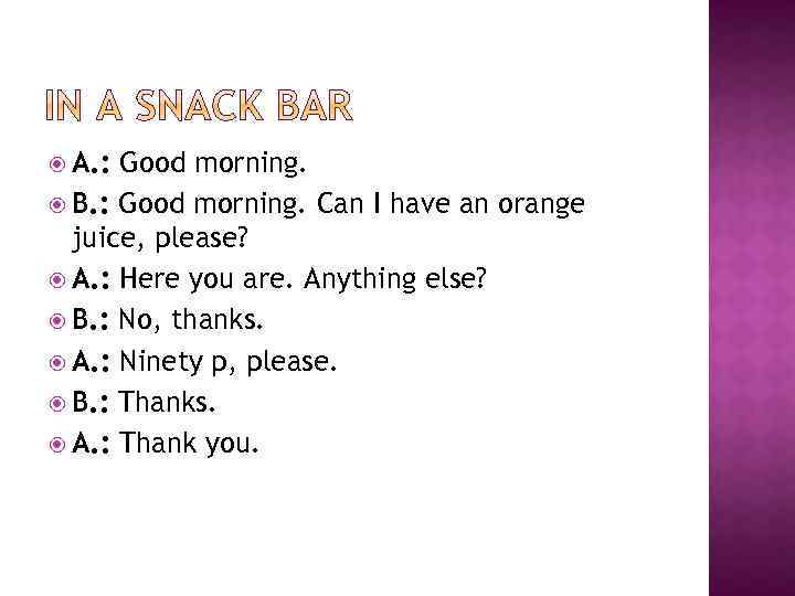  A. : Good morning. B. : Good morning. Can I have an orange