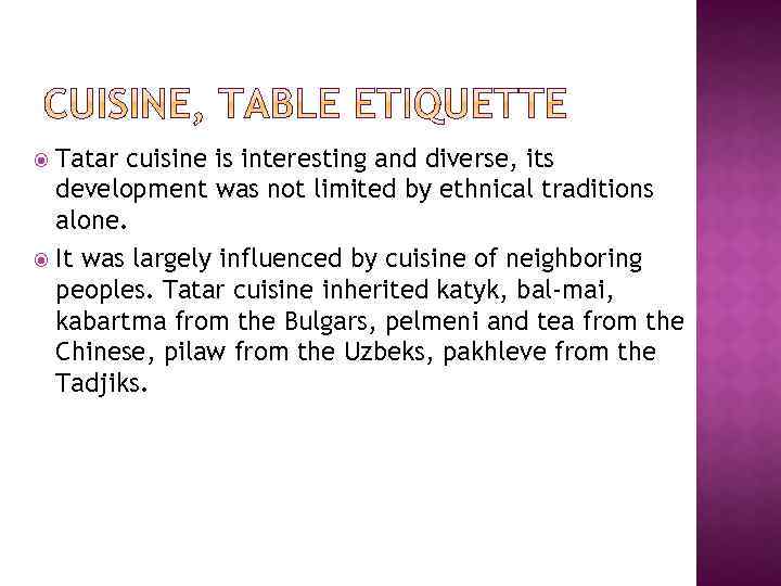 Tatar cuisine is interesting and diverse, its development was not limited by ethnical traditions