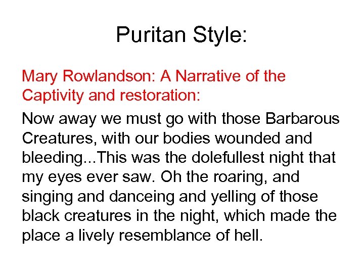 Puritan Style: Mary Rowlandson: A Narrative of the Captivity and restoration: Now away we