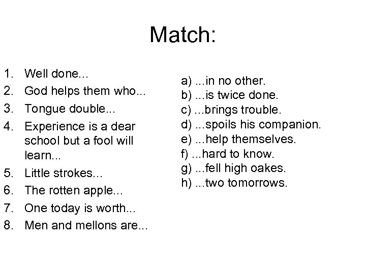 Match: 1. 2. 3. 4. 5. 6. 7. 8. Well done. . . God