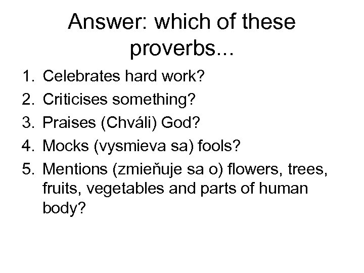 Answer: which of these proverbs. . . 1. 2. 3. 4. 5. Celebrates hard