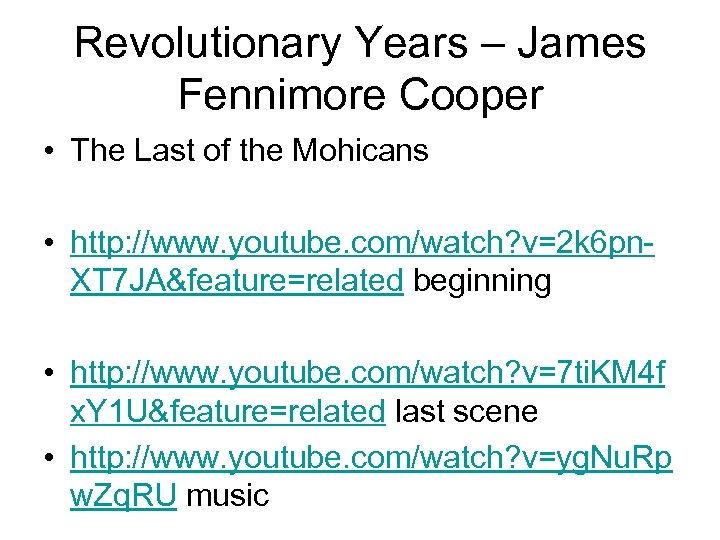 Revolutionary Years – James Fennimore Cooper • The Last of the Mohicans • http: