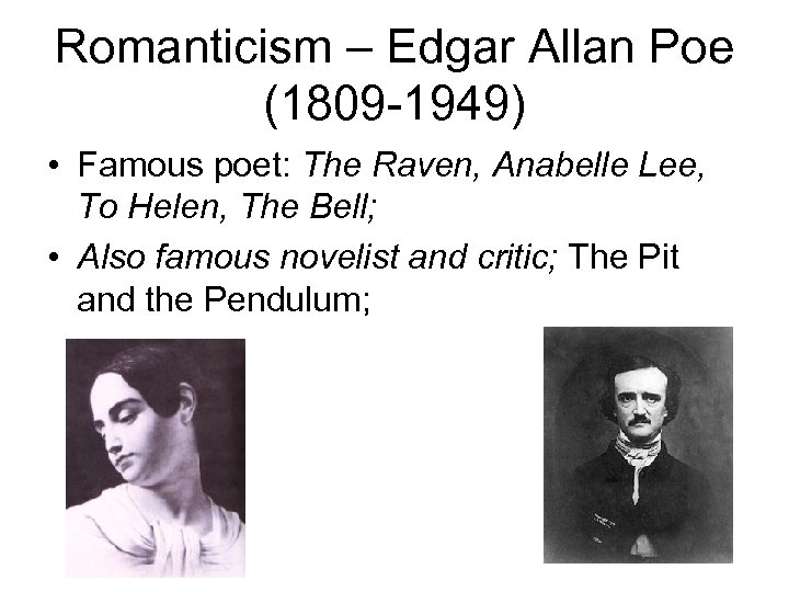 Romanticism – Edgar Allan Poe (1809 -1949) • Famous poet: The Raven, Anabelle Lee,