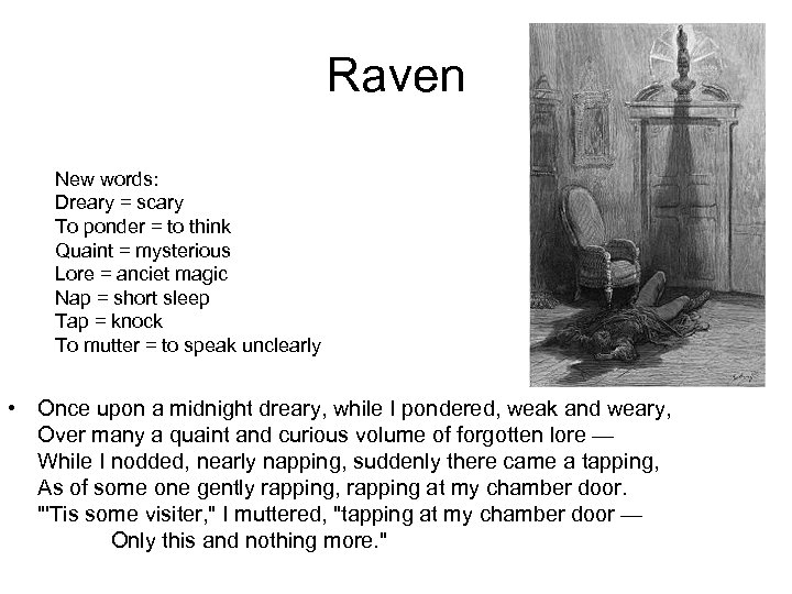 Raven New words: Dreary = scary To ponder = to think Quaint = mysterious