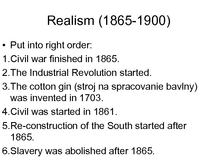 Realism (1865 -1900) • Put into right order: 1. Civil war finished in 1865.