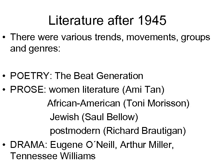 Literature after 1945 • There were various trends, movements, groups and genres: • POETRY: