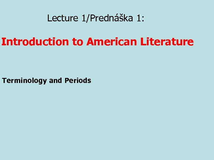 Lecture 1/Prednáška 1: Introduction to American Literature Terminology and Periods 