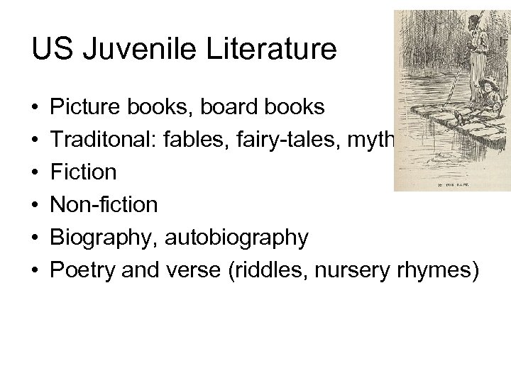 US Juvenile Literature • • • Picture books, board books Traditonal: fables, fairy-tales, myths