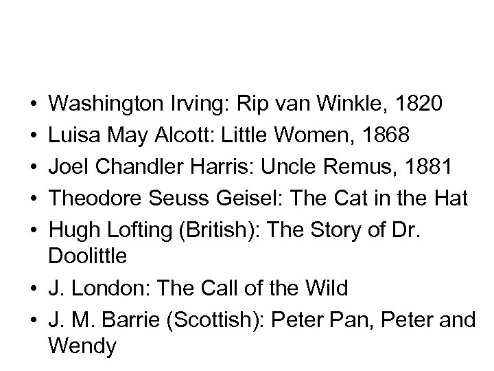  • • • Washington Irving: Rip van Winkle, 1820 Luisa May Alcott: Little
