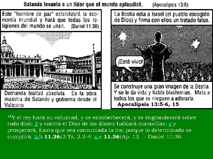 Apocalipsis 13: 5 -6, 15 36 Y el rey hará su voluntad, y se