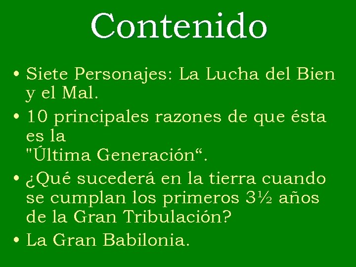 Contenido • Siete Personajes: La Lucha del Bien y el Mal. • 10 principales