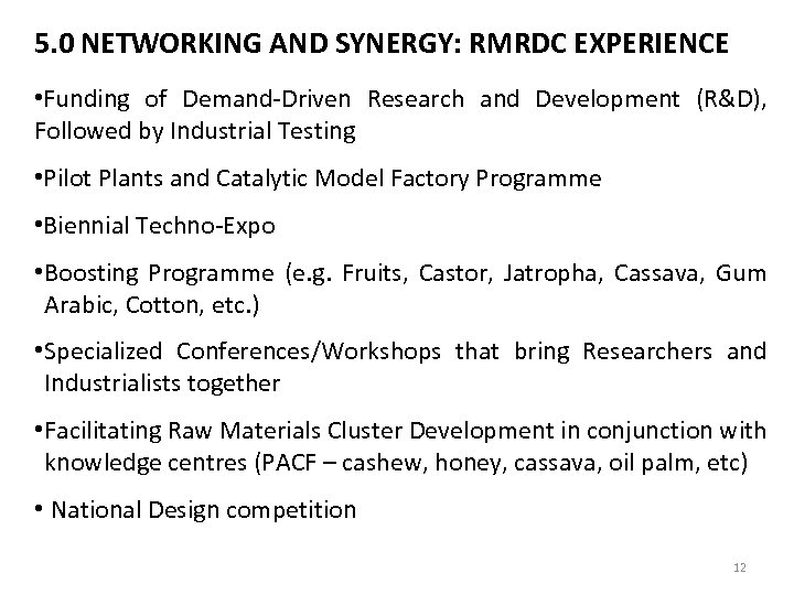 5. 0 NETWORKING AND SYNERGY: RMRDC EXPERIENCE • Funding of Demand-Driven Research and Development