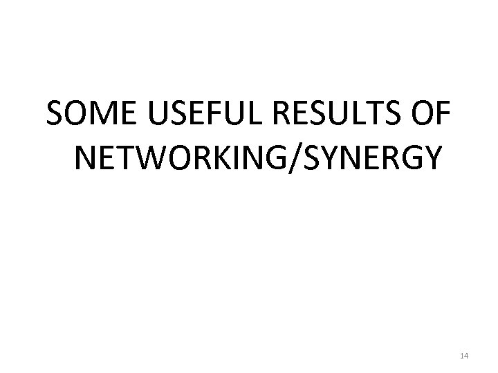 SOME USEFUL RESULTS OF NETWORKING/SYNERGY 14 