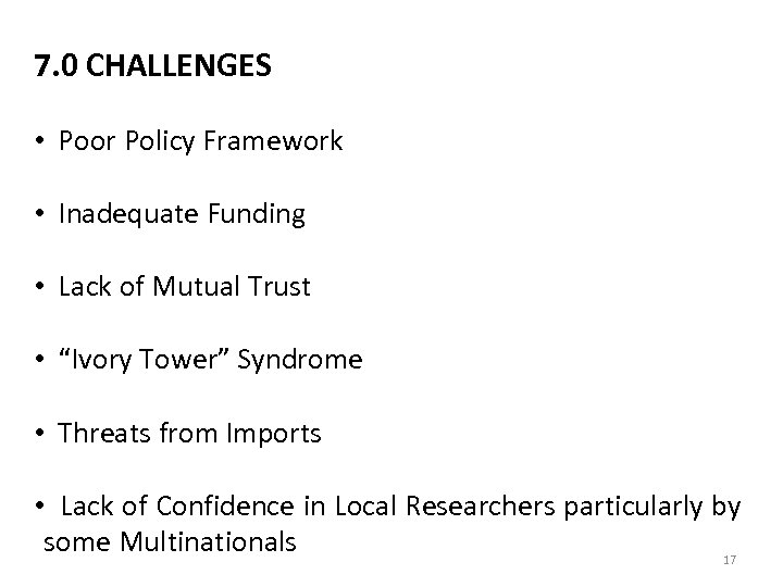 7. 0 CHALLENGES • Poor Policy Framework • Inadequate Funding • Lack of Mutual
