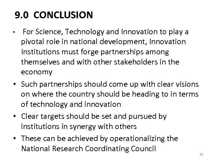 9. 0 CONCLUSION For Science, Technology and Innovation to play a pivotal role in