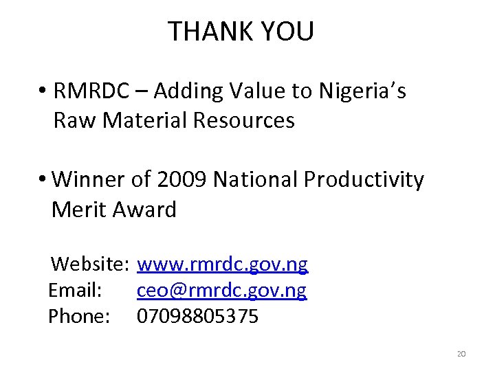 THANK YOU • RMRDC – Adding Value to Nigeria’s Raw Material Resources • Winner