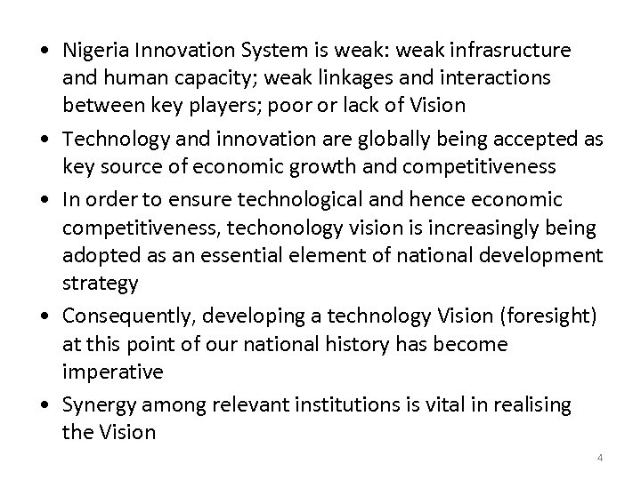  • Nigeria Innovation System is weak: weak infrasructure and human capacity; weak linkages