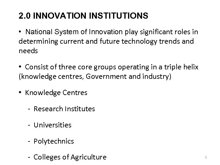2. 0 INNOVATION INSTITUTIONS • National System of Innovation play significant roles in determining
