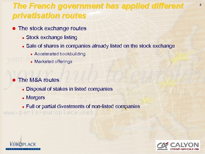 The French government has applied different privatisation routes l The stock exchange routes n