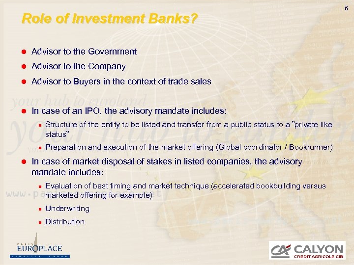 Role of Investment Banks? l Advisor to the Government l Advisor to the Company