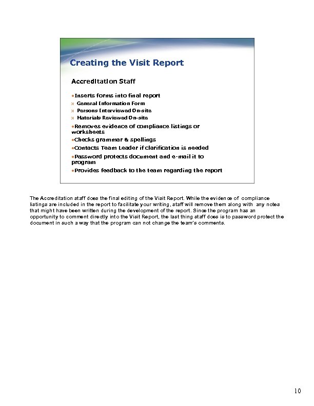 Creating the Visit Report Accreditation Staff • Inserts forms into final report » General
