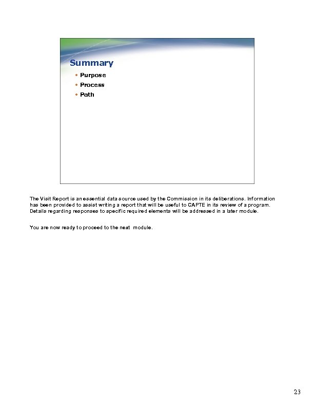Summary • Purpose • Process • Path The Visit Report is an essential data