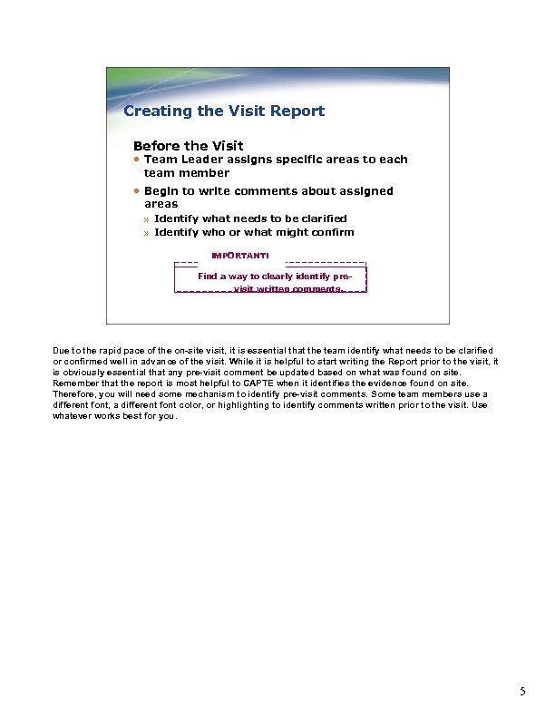 Creating the Visit Report Before the Visit • Team Leader assigns specific areas to