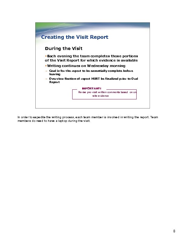 Creating the Visit Report During the Visit • Each evening the team completes those