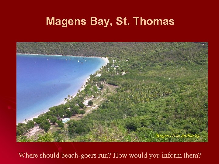 Magens Bay, St. Thomas Magens Bay Authority Where should beach-goers run? How would you