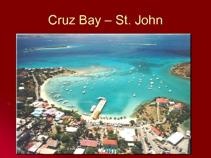 Cruz Bay – St. John 