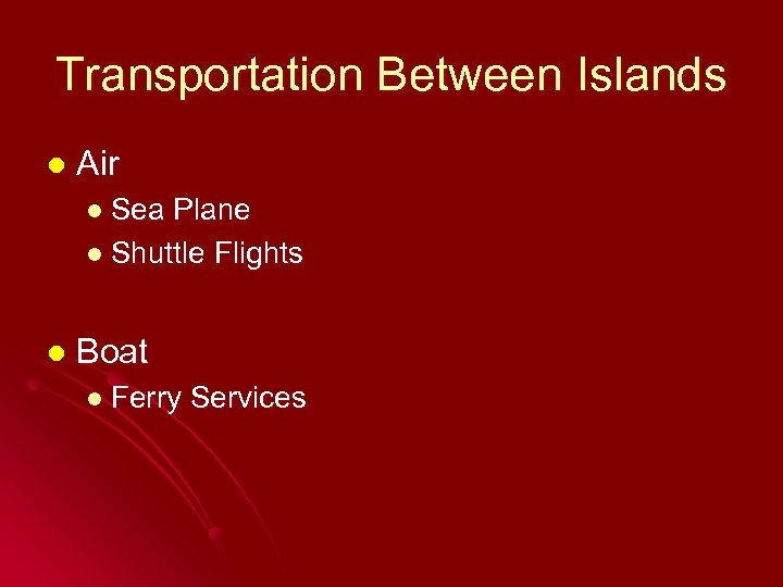 Transportation Between Islands l Air l Sea Plane l Shuttle Flights l Boat l