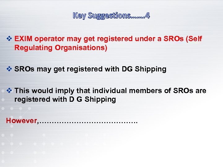 Key Suggestions……. 4 v EXIM operator may get registered under a SROs (Self Regulating