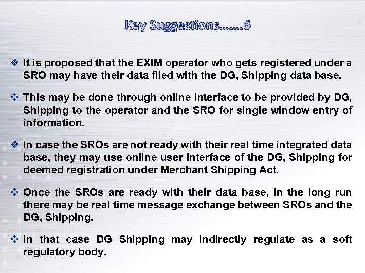 Key Suggestions……. 6 v It is proposed that the EXIM operator who gets registered