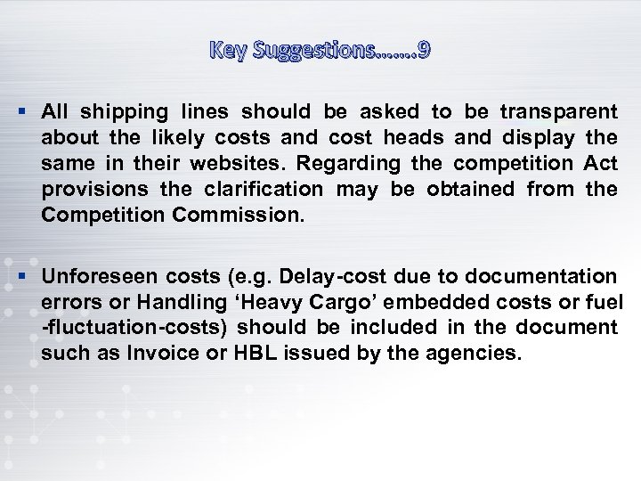 Key Suggestions……. 9 § All shipping lines should be asked to be transparent about
