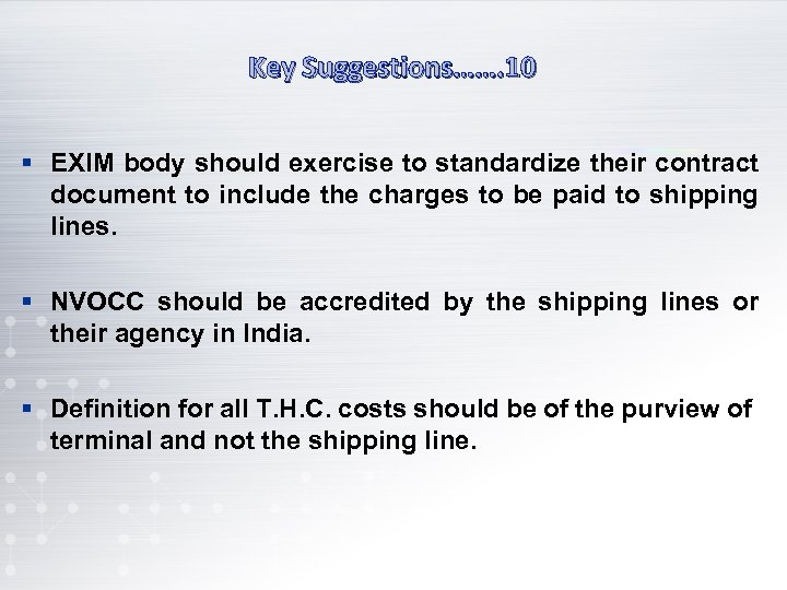 Key Suggestions……. 10 § EXIM body should exercise to standardize their contract document to