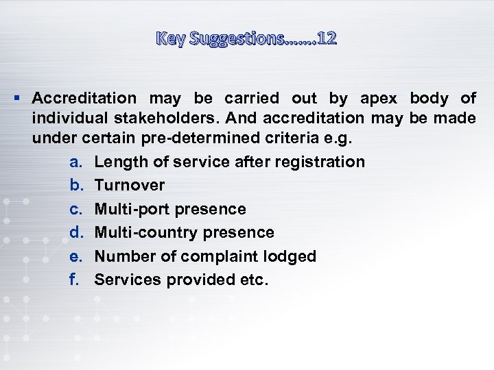 Key Suggestions……. 12 § Accreditation may be carried out by apex body of individual