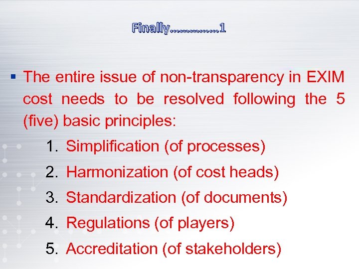 Finally…………… 1 § The entire issue of non-transparency in EXIM cost needs to be