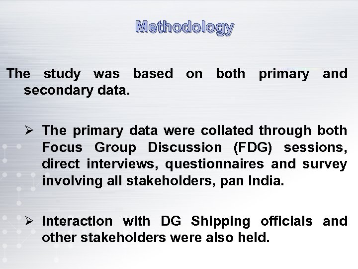 Methodology The study was based on both primary and secondary data. Ø The primary
