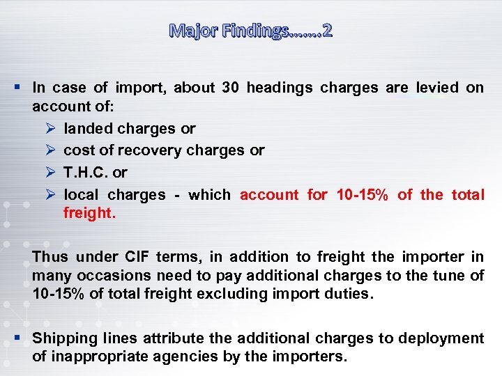 Major Findings……. 2 § In case of import, about 30 headings charges are levied