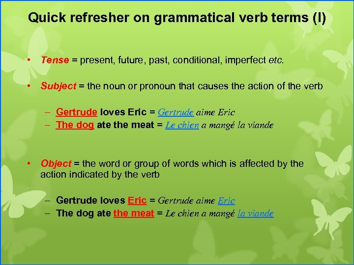 Quick refresher on grammatical verb terms (I) • Tense = present, future, past, conditional,