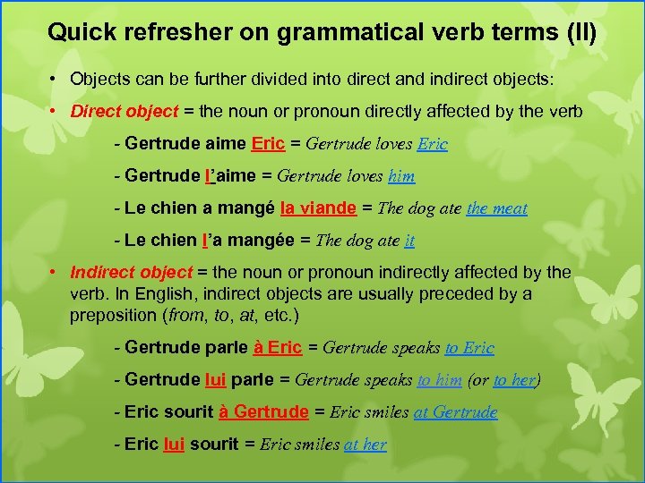 Quick refresher on grammatical verb terms (II) • Objects can be further divided into