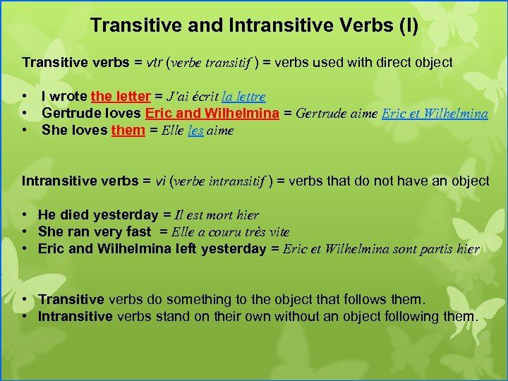 Transitive and Intransitive Verbs (I) Transitive verbs = vtr (verbe transitif ) = verbs