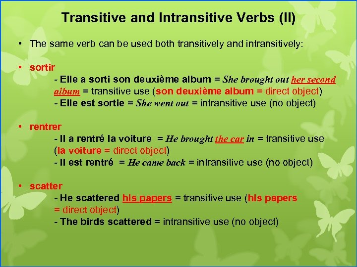 Transitive and Intransitive Verbs (II) • The same verb can be used both transitively