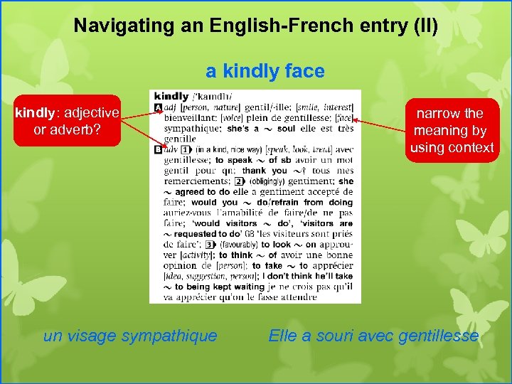 Navigating an English-French entry (II) a kindly face kindly: adjective or adverb? un visage
