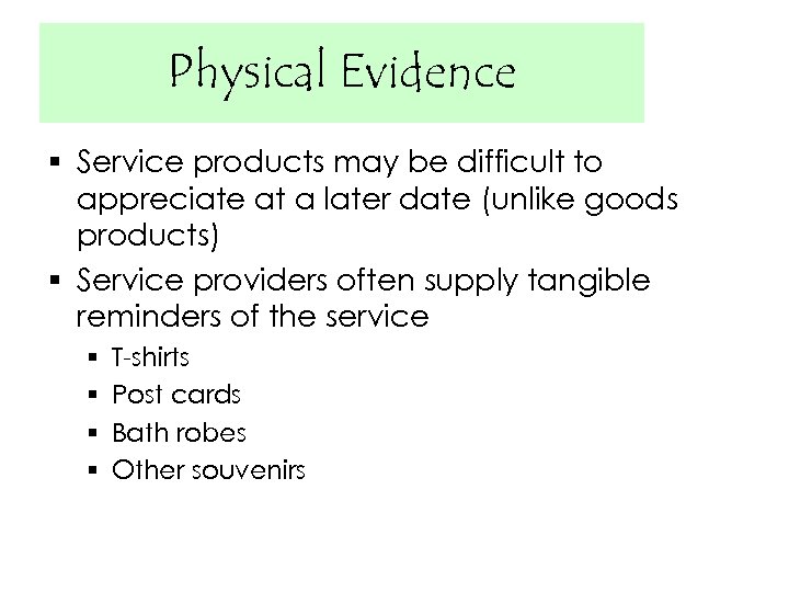 Physical Evidence § Service products may be difficult to appreciate at a later date