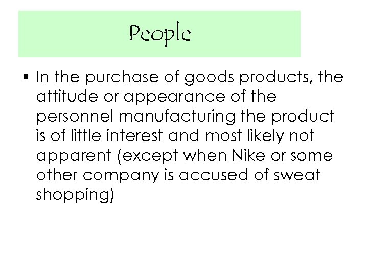 People § In the purchase of goods products, the attitude or appearance of the