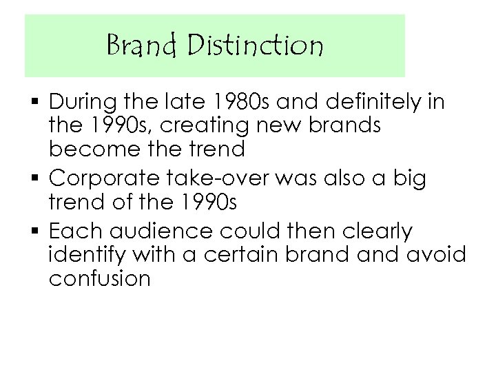 Brand Distinction § During the late 1980 s and definitely in the 1990 s,